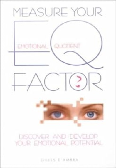 Measure your EQ Factor: Discover and develop your Emotional Potential