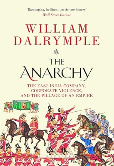 The Anarchy: The East India Company, Corporate Violence, and the Pillage of an Empire