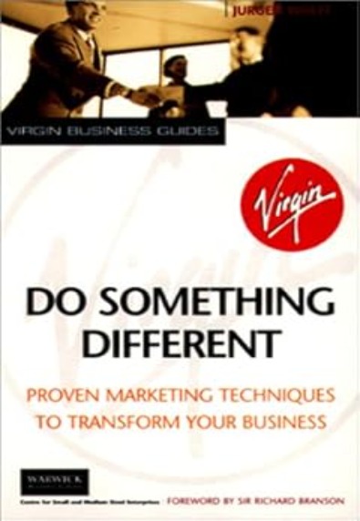 Virgin Business Guides Do Something Different: Proven Marketing Techniques to transform your business