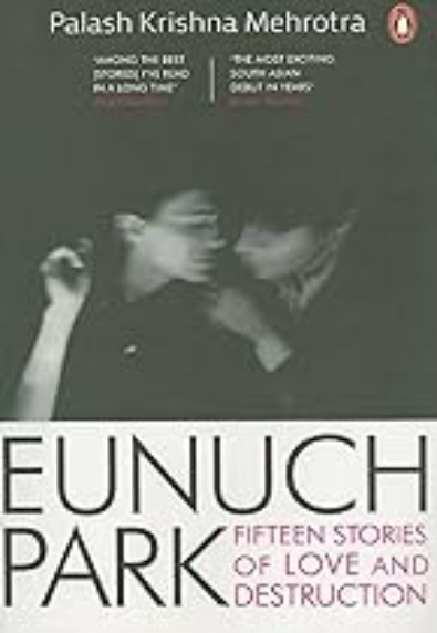 Eunuch Park: Fifteen Stories Of Love And Destruction