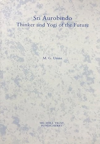 Sri Aurobindo, Thinker And The Yogi Of The Future