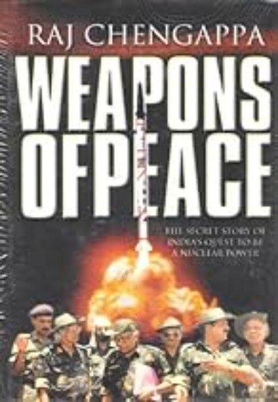 Weapons of Peace: The Secret Story of India&amp;amp;#039;s Quest to be a Nuclear Power